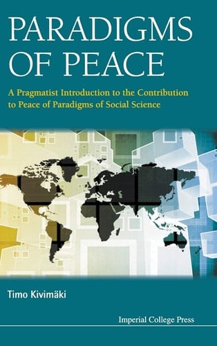 Paradigms of Peace A Pragmatist Introduction to the Contribution to Peace of Paradigms of Social Science