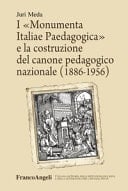 I "Monumenta Italiae Paedagogica" e la costruzione del canone pedagogico nazionale (1886-1956)
