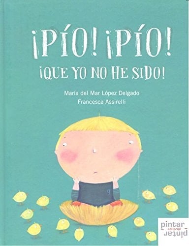 ¡Pío! ¡pío! ¡que yo no he sido!