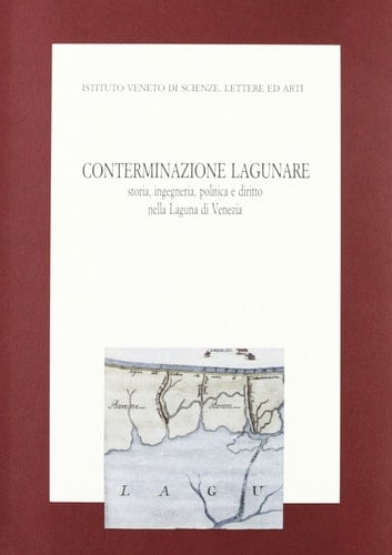 Conterminazione lagunare: Storia, ingegneria, politica e diritto nella laguna di Venezia : atti del Convegno di studio nel bicentenario della ... Venezia, 14-16 marzo 1991 (Italian Edition)