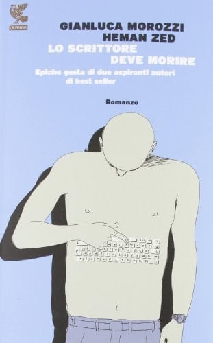 Lo scrittore deve morire epiche gesta di due aspiranti autori di best seller