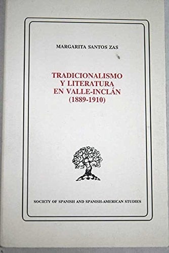 Tradicionalismo Y Literatura En Valle-Inclan: 1866 1910 (Publications of the Society of Spanish and Spanish-American Studies) (Spanish and English Edition)