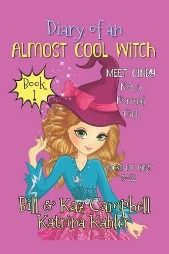 Diary of an Almost Cool Witch - Book 1 Meet Cindy - Not a 'Normal' Girl - Books