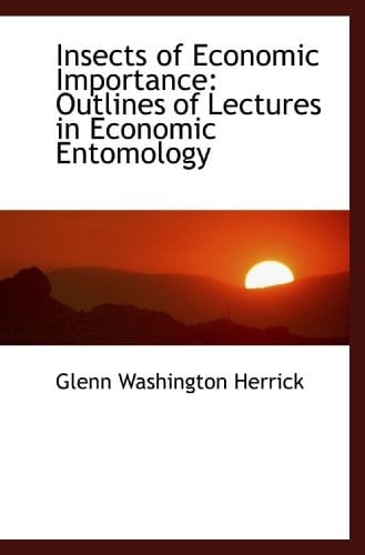 Insects of Economic Importance: Outlines of Lectures in Economic Entomology