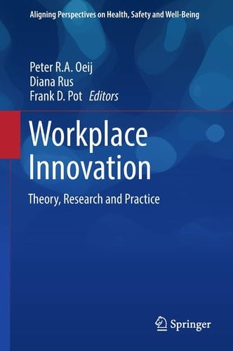 Workplace Innovation Theory, Research and Practice