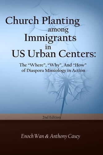Church Planting Among Immigrants in US Urban Centers (Second Edition) The "Where", "Why", And "How" of Diaspora