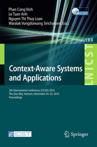 Context-Aware Systems and Applications 5th International Conference, ICCASA 2016, Thu Dau Mot, Vietnam, November 24-25, 2016, Proceedings