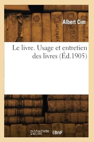 Le Livre. Usage Et Entretien Des Livres