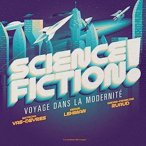 Science-fiction! voyage dans la modernité