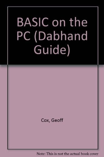 BASIC on the PC A Comprehensive Tutorial and Reference to the BASIC Programming Language
