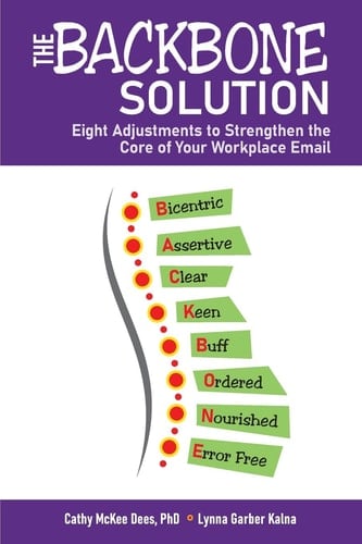The BACKBONE Solution Eight Adjustments to Strengthen the Core of Your Workplace Email