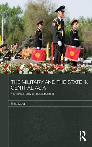 The Military and the State in Central Asia From Red Army to Independence
