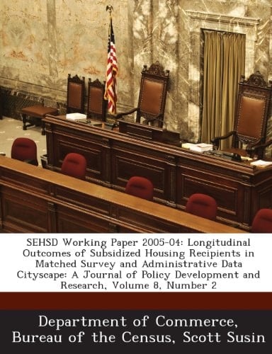Sehsd Working Paper 2005-04: Longitudinal Outcomes of Subsidized Housing Recipients in Matched Survey and Administrative Data Cityscape: A Journal