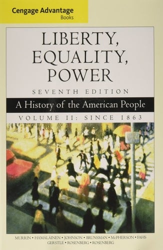 Bundle: Cengage Advantage Books: Liberty, Equality, Power: A History of the American People, Volume 2: Since 1863, 7th + MindTap History, 1 term (6 months) Printed Access Card