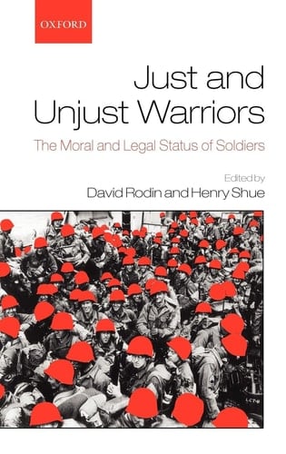 Just and Unjust Warriors The Moral and Legal Status of Soldiers