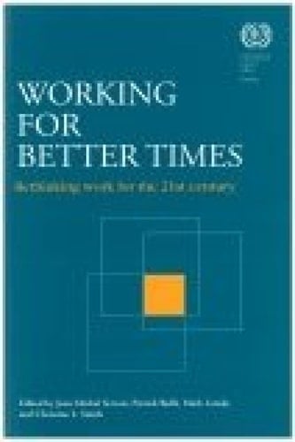 Working For Better Times: Rethinking Work For The 21st Century (ilo)