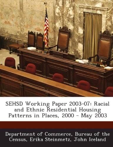 Sehsd Working Paper 2003-07: Racial and Ethnic Residential Housing Patterns in Places, 2000 - May 2003