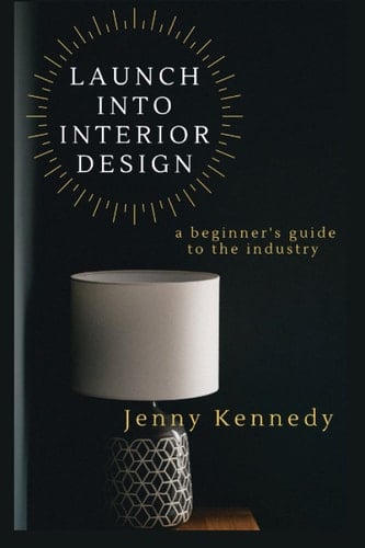 Launch Into Interior Design A Beginner's Guide to the Industry