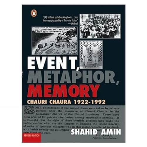 Event, Metaphor, Memory Chauri Chaura 1922-1992