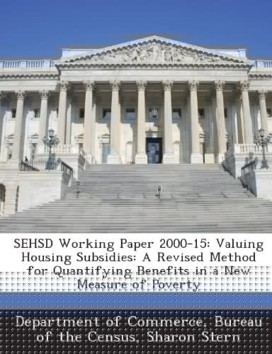 Sehsd Working Paper 2000-15: Valuing Housing Subsidies: A Revised Method for Quantifying Benefits in a New Measure of Poverty