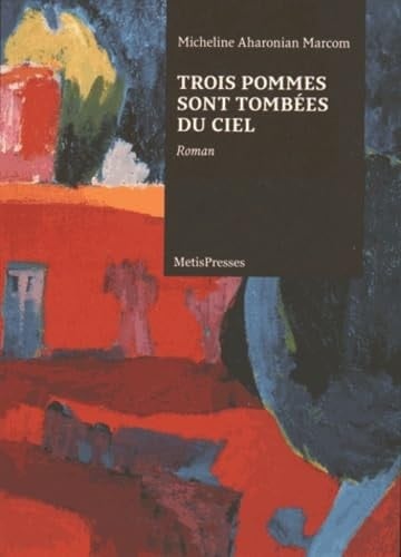 Trois pommes sont tombées du ciel : roman