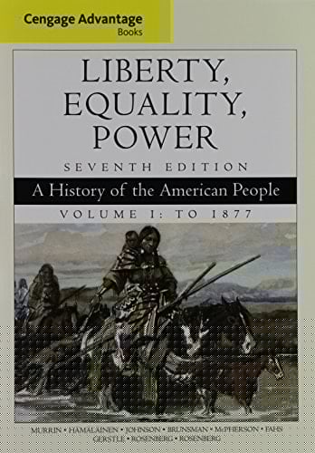 Bundle: Cengage Advantage Books: Liberty, Equality, Power: A History of the American People, Volume 1: To 1877, 7th + MindTap History, 1 term (6 months) Printed Access Card
