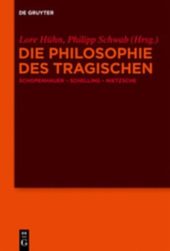 Die Philosophie Des Tragischen: Schopenhauer Schelling Nietzsche (German Edition)