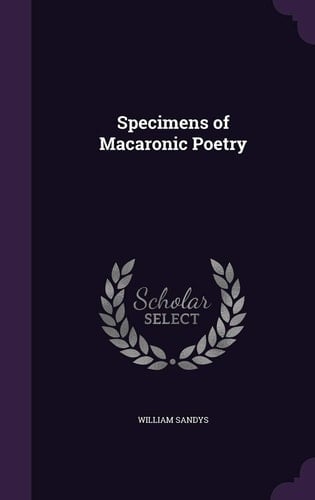 Specimens of Macaronic Poetry