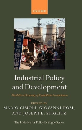 Industrial Policy and Development The Political Economy of Capabilities Accumulation