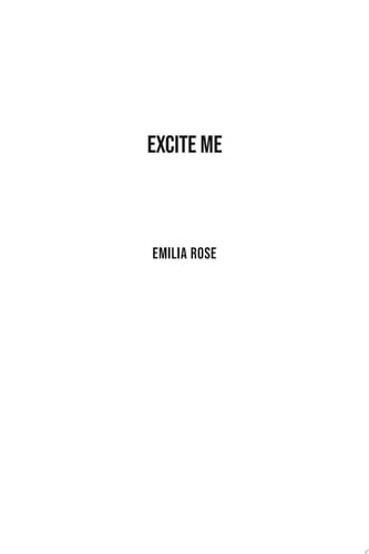 Excite Me A Best Friend's Father Contemporary Romance