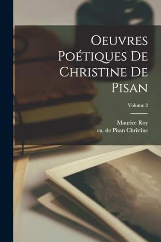 Oeuvres poétiques de Christine de Pisan; Volume 2