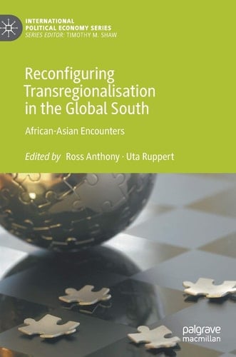 Reconfiguring Transregionalisation in the Global South African-Asian Encounters