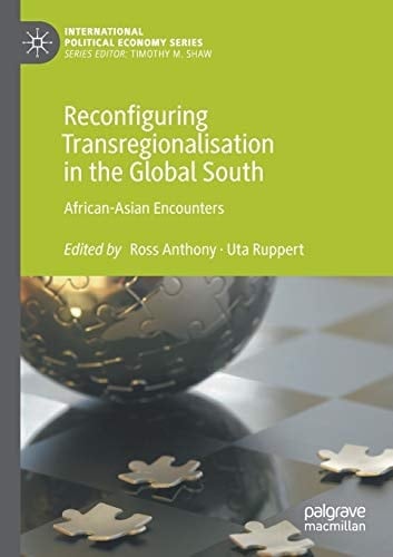 Reconfiguring Transregionalisation in the Global South African-Asian Encounters