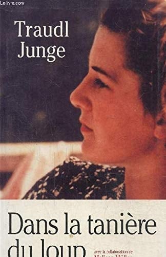Dans la tanière du loup les confessions de la secrétaire de Hitler