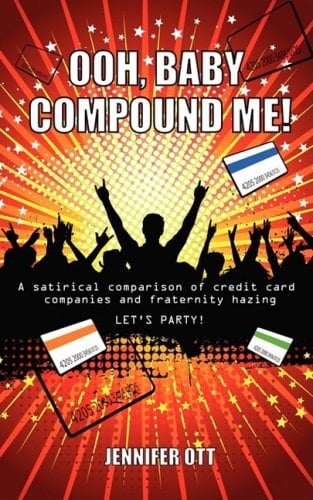 Ooh, Baby Compound Me! A Satirical Comparison of Credit Card Companies and Fraternity Hazing