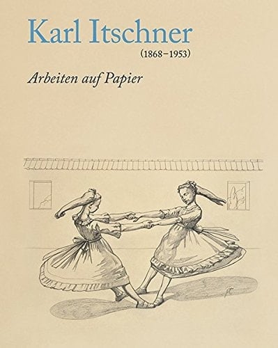 Karl Itschner (1868-1953) Arbeiten auf Papier