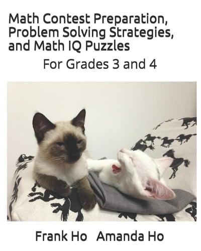 Math Contest Preparation, Problem Solving Strategies. and Math IQ Puzzles For Grades 3 And 4