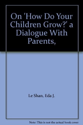On "How Do Your Children Grow?": A Dialogue with Parents