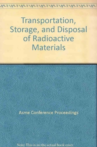 Transportation, Storage, and Disposal of Radioactive Materials--2002 Presented at the 2002 ASME Pressure Vessels and Piping Conference : Vancouver, British Columbia, Canada, August 5-9, 2002