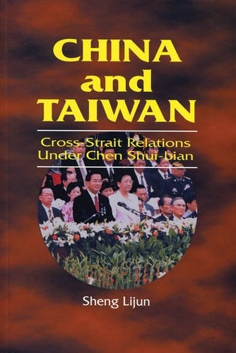 China and Taiwan: Cross-Strait Relations Under Chen Shui-Bian