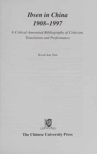 Ibsen and Ibsenism in China 1908-1997: A Critical-Annotated Bibliography of Criticism, Translation and Performance