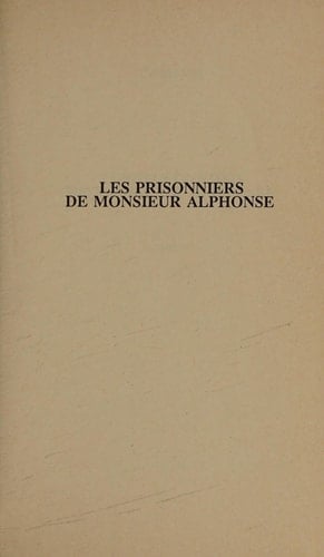 Les prisonniers de monsieur Alphonse : roman