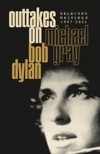 Outtakes on Bob Dylan Selected Writings 1967-2021