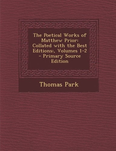 The Poetical Works of Matthew Prior Collated with the Best Editions