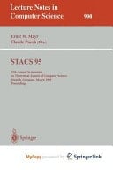STACS 95 12th Annual Symposium on Theoretical Aspects of Computer Science, Munich, Germany, March 2-4, 1995. Proceedings