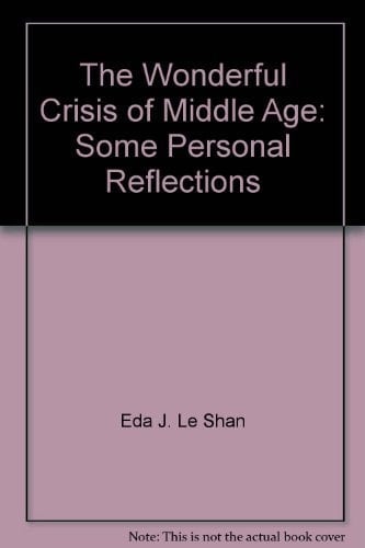The Wonderful Crisis Of Middle Age