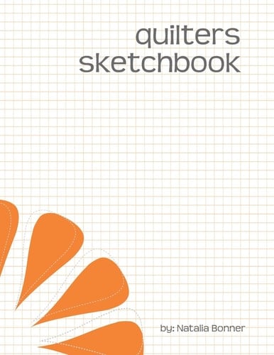 Quilters Sketchbook Sketch, Doodle and Draw Your Way Through Free-Motion Quilting Motifs!