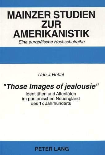 "Those images of jealousie" Identitäten und Alteritäten im puritanischen Neuengland des 17. Jahrhunderts