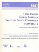 Proceedings of the 15th Annual North American Waste To Energy Conference NAWTEC15 : Presented at the 15th Annual North American Waste to Energy Conference : May 21-23, 2007, Miami, Florida, USA