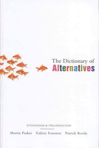 The Dictionary of Alternatives: Utopianism and Organization
